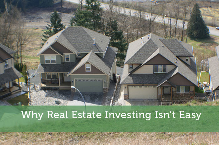 Why Real Estate Investing Isn’t Easy