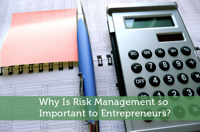 Why Is Risk Management so Important to Entrepreneurs?