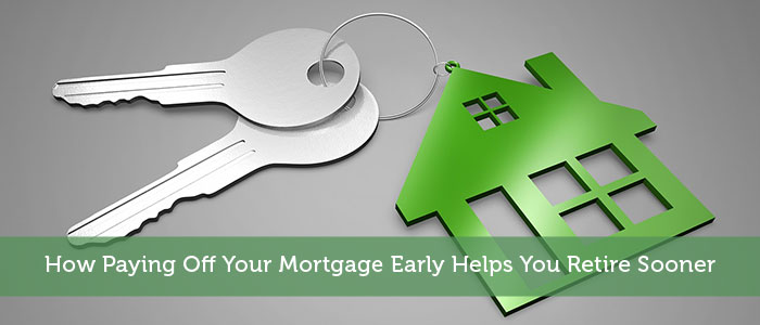How Paying Off Your Mortgage Early Helps You Retire Sooner