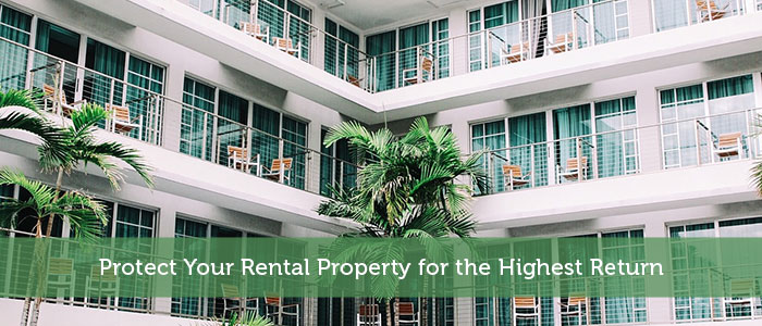 Protect Your Rental Property for the Highest Return