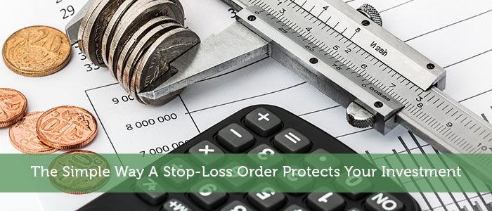 The Simple Way A Stop-Loss Order Protects Your Investment