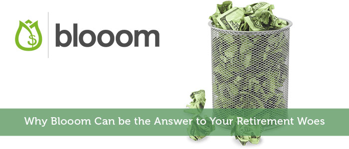 Why Blooom Can be the Answer to Your Retirement Woes